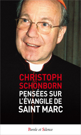 PENSEES SUR L-EVANGILE DE SAINT MARC - Christoph Schönborn - PAROLE SILENCE