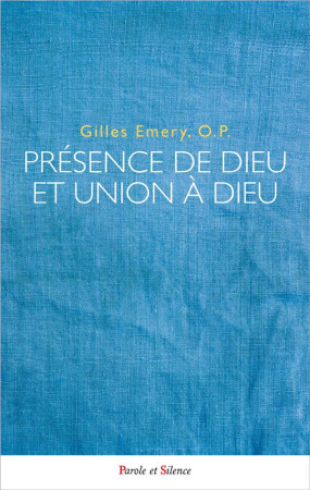 PRESENCE DE DIEU ET UNION A DIEU - EMERY GILLES - PAROLE SILENCE