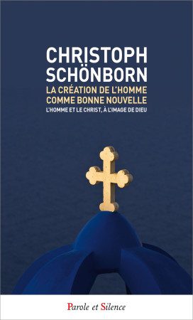 CREATION DE L-HOMME COMME BONNE NOUVELLE - Christoph Schönborn - PAROLE SILENCE