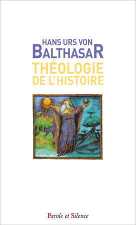 THEOLOGIE DE L HISTOIRE - Balthasar Von Hans Urs - PAROLE SILENCE