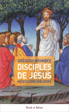 DISCIPLES DE JESUS - Grégory Woimbée - PAROLE SILENCE