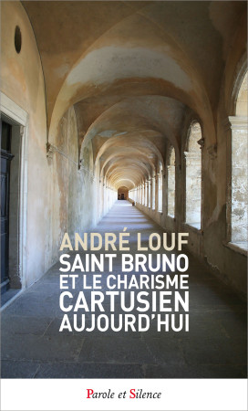 SAINT BRUNO ET LE CHARISME CARTUSIEN - André Louf - PAROLE SILENCE