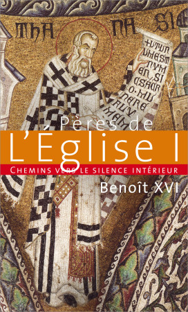 CHEMINS VERS LE SILENCE INTERIEUR AVEC LES PERES DE L-EGLISE T1 -  Benoît XVI - PAROLE SILENCE