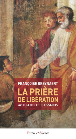 PRIERE DE LIBERATION - Françoise Breynaert - PAROLE SILENCE