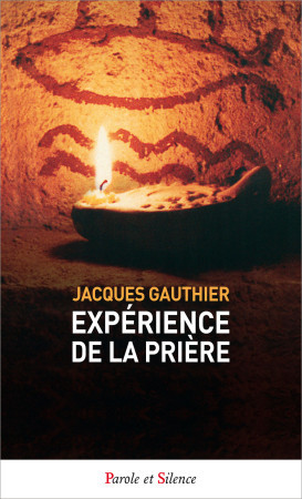 EXPERIENCE DE LA PRIERE POCHE - JACQUES GAUTHIER - PAROLE SILENCE