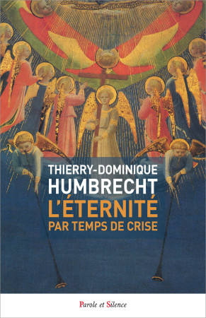 ETERNITE PAR TEMPS DE CRISE - Thierry Dominique Humbrecht - PAROLE SILENCE