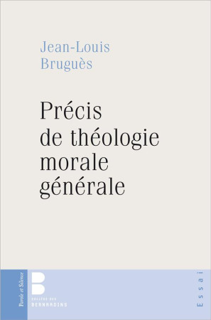 PRECIS DE THEOLOGIE MORALE - BRUGUES JEAN-LOUIS - Parole et silence