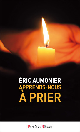 APPREND NOUS A PRIER POCHE - Eric Aumonier - PAROLE SILENCE