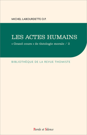 ACTES HUMAINS GRAND COURS DE THEOLOGIE MORALE / 2 - Michel Labourdette - PAROLE SILENCE