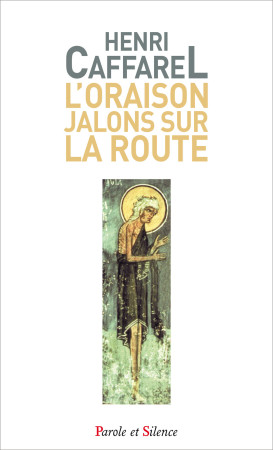 ORAISON JALONS SUR LA ROUTE / POCHE - Henri Caffarel - PAROLE SILENCE