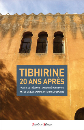 TIBHIRINE 20 ANS APRES -  Collectif - PAROLE SILENCE