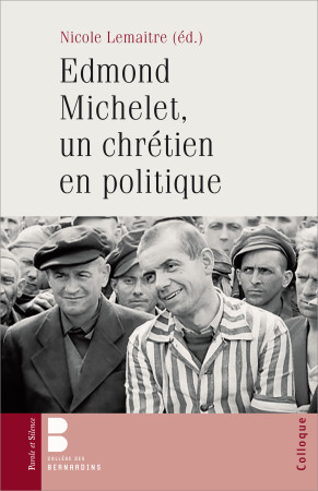 EDMOND MICHELET, UN CHRETIEN EN POLITIQUE - Nicole Lemaître - PAROLE SILENCE