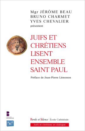 JUIFS ET CHRETIENS LISENT ENSEMBLE SAINT PAUL - Yves Chevalier - PAROLE SILENCE