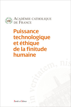 PUISSANCES TECHNOLOGIQUES ET ETHIQUE DE LA DECISION -  Académie Catholique de France - PAROLE SILENCE