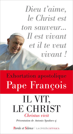 IL VIT, LE CHRIST / EXHORTATION APOSTOLIQUE - Jorge Bergoglio - Pape François - PAROLE SILENCE