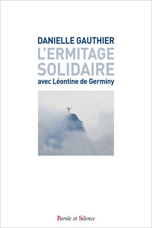 ERMITAGE SOLIDAIRE AVEC LEONTINE DE GERMINY - Danielle Gauthier - PAROLE SILENCE