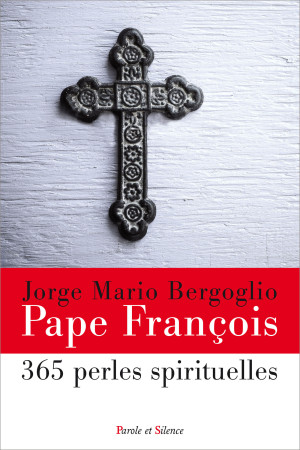 365 PERLES SPIRITUELLES - Jorge Mario Bergoglio - PAROLE SILENCE