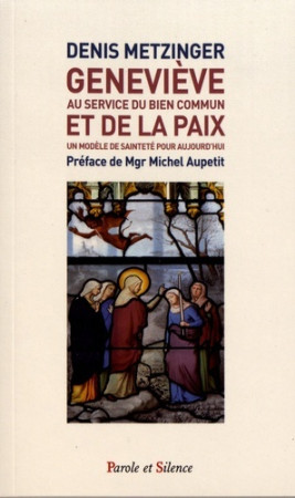 GENEVIEVE AU SERVICE DU BIEN COMMUN ET DE LA PAIX - Denis Metzinger - PAROLE SILENCE