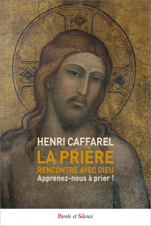 PRIERE (LA), RENCONTRE AVEC DIEU - Henri Caffarel - PAROLE SILENCE