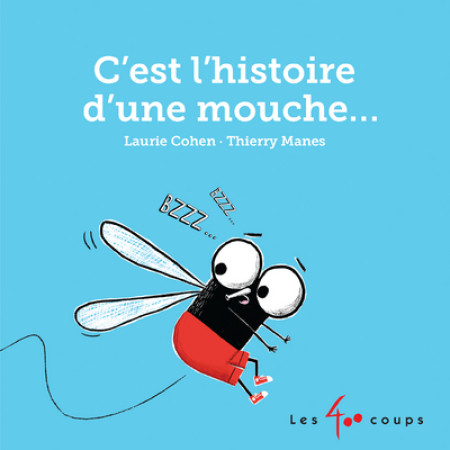 C-EST L-HISTOIRE D-UNE MOUCHE - Laurie Cohen - 400 COUPS