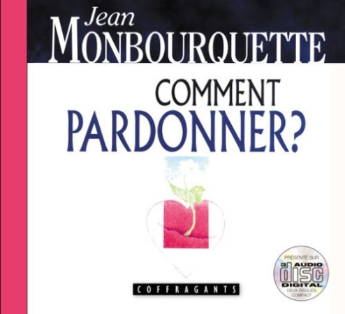 COMMENT PARDONNER ? -  MONBOURQUETTE - ALEX STANKE