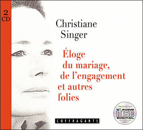 ELOGE DU MARIAGE DE L ENGAGEMENT ET AUTRES FOLIES -  SINGER CHRISTIANE - ALEX STANKE