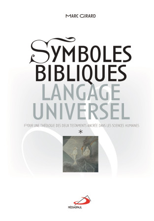 SYMBOLES BIBLIQUES, LANGAGE UNIVERSEL - 2 V OL - MARC GIRARD - MEDIASPAUL