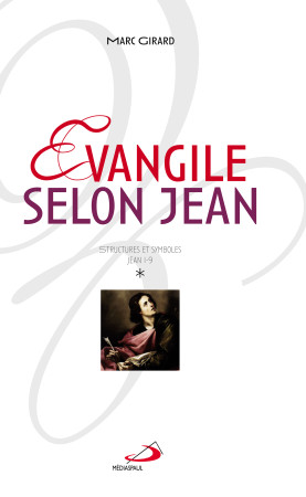 EVANGILE SELON JEAN / VOLUME 1 - MARC GIRARD - MEDIASPAUL