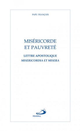 MISERICORDE ET PAUVRETE -  Jorge Bergoglio / Pape François - MEDIASPAUL