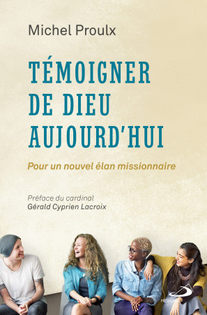 TEMOIGNER DE DIEU AUJOURD-HUI - M PROULX - MEDIASPAUL