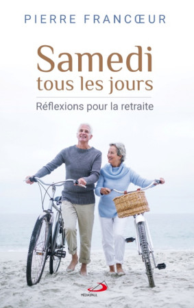 SAMEDI TOUS LES JOURS - REFLEXIONS POUR LA RETRAITE - Pierre FRANCOEUR - MEDIASPAUL