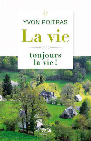 VIE, TOUJOURS LA VIE! (LA) - Yvon POITRAS - MEDIASPAUL