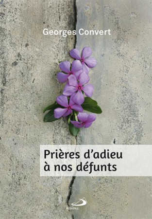 PRIERES D-ADIEU A NOS DEFUNTS - Georges Convert - MEDIASPAUL