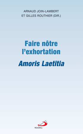 FAIRE NOTRE L-EXHORTATION AMORIS LAETITIA -  Join lambert arna. - MEDIASPAUL