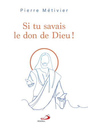 SI TU SAVAIS LE DON DE DIEU ! - PIERRE MÉTIVIER - MEDIASPAUL