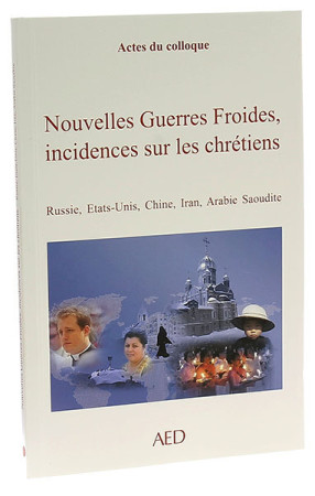 NOUVELLES GUERRES FROIDES, INCIDENCES SUR L ES CHRETIENS -  Collectif - EGLISE DETRESSE