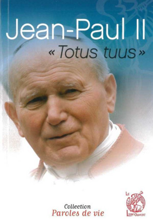 JEAN-PAUL II TOTUS TUUS -  Collectif - LIVRE OUVERT