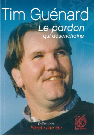 PARDON QUI DESENCHAINE - Tim Guénard - LIVRE OUVERT