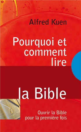 POURQUOI ET COMMENT LIRE LA BIBLE - Alfred Kuen - BLF EUROPE