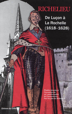 RICHELIEU - DE LUCON A LA ROCHELLE (1618-1628) - HILDESHEIMER FRANCOISE - DOMIN - CVRH