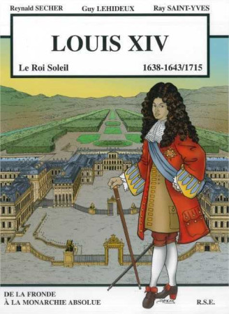 LOUIS  XIV  1638-1715 - REYNALD SECHER - REYNALD SECHER