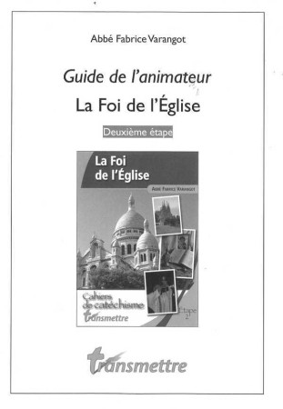 GUIDE DE L-ANIMATEUR POUR LA FOI DE L-EGLISE - ABBE FABRICE VARANGO - COMMUNICATION