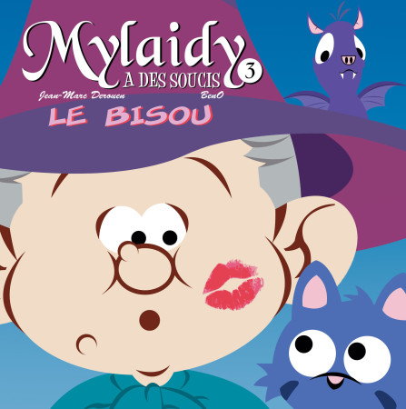 MYLAIDY A DES SOUCIS T.3 - LE BISOU - J.M. DEROUEN/BENO - CHEMIN FAISANT