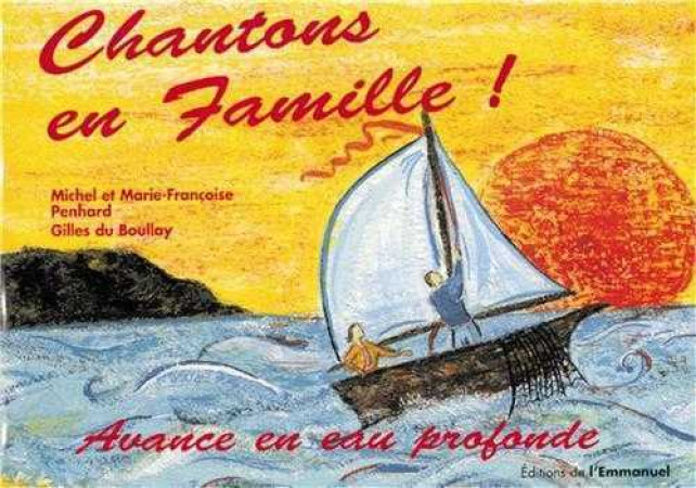 CHANTONS EN FAMILLE ! - LIVRET 3 - AVANCE E N EAU PROFONDE - Michel et Marie-Françoise PENHARD - EMMANUEL