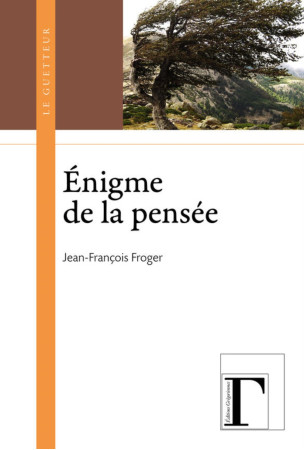 ENIGME DE LA PENSEE - Jean-François Froger - GREGORIENNES