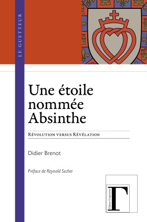 ETOILE NOMMEE ABSINTHE - REVOLUTION VERSUS REVELATION - Didier Brenot - GREGORIENNES