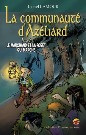 COMMUNAUTE  D'AZELIARD T2 LE MARCHAND ET LA FORET QUI MARCHE - LIONEL LAMOUR - P TIT LOUIS