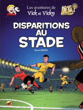 VICK ET VICKY T.20 - DISPARITIONS AU STADE - BERTIN BRUNO - P'tit Louis