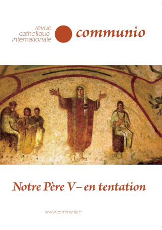 COMMUNIO NO 261 XLIV / JANVIER-FEVRIER 2019 / NOTRE PERE V - EN TENTATION -  Communio - COMMUNIO