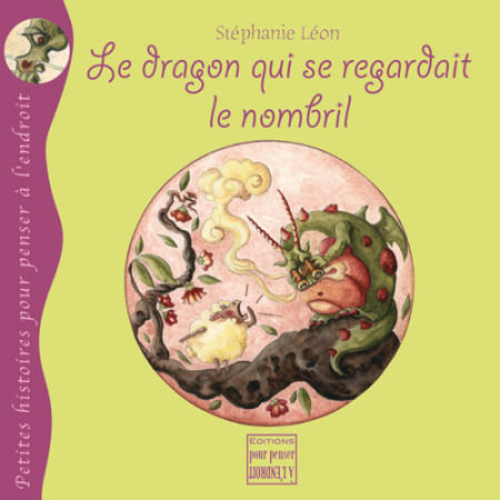 DRAGON QUI SE REGARDAIT LE NOMBRIL -  Léon Stéphanie - POURPENSER